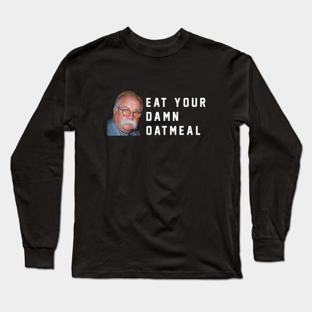 Eat your damn oatmeal Long Sleeve T-Shirt by BodinStreet